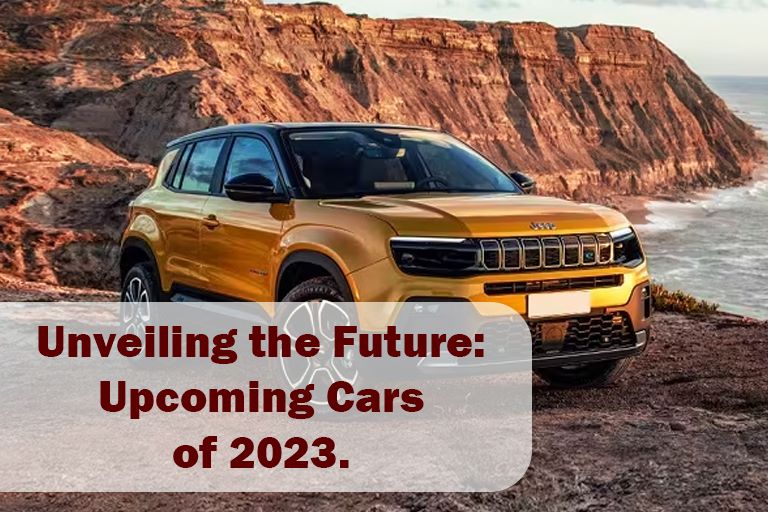 Unveiling the Future: Upcoming Cars of 2023