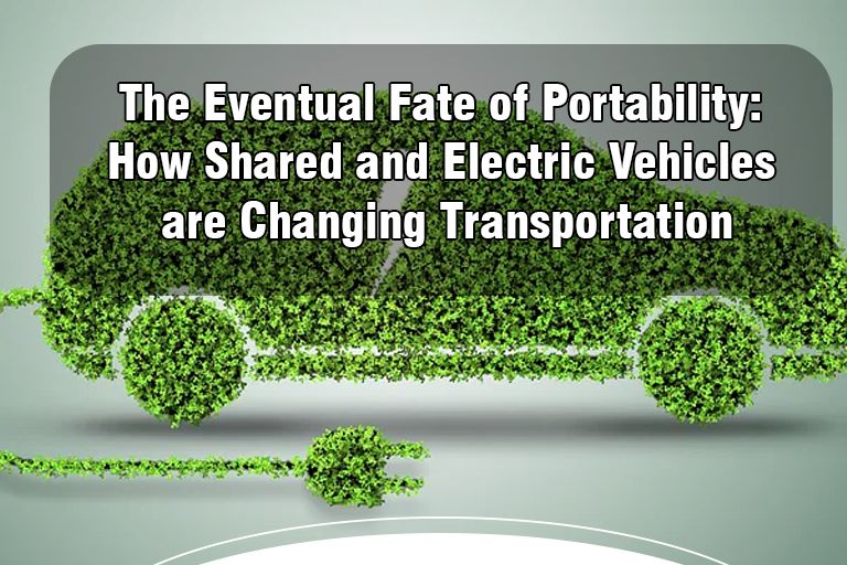 The Eventual Fate of Portability: How Shared and Electric Vehicles are Changing Transportation