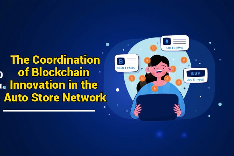 The Coordination of Blockchain Innovation in the Auto Store Network