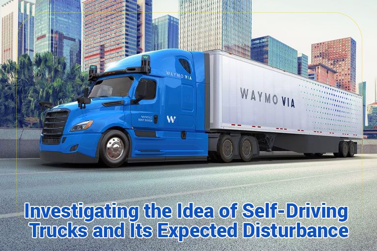 Investigating the Idea of Self-Driving Trucks and Its Expected Disturbance