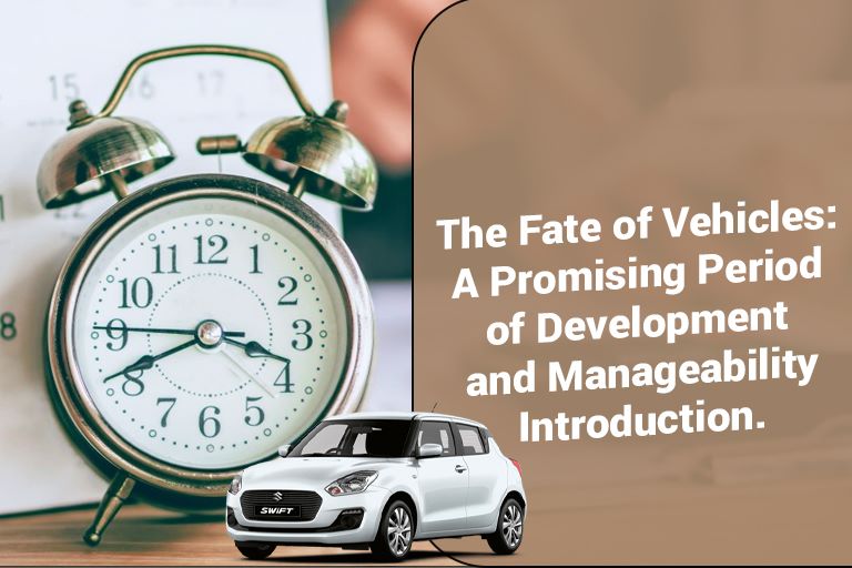 The Fate of Vehicles: A Promising Period of Development and Manageability