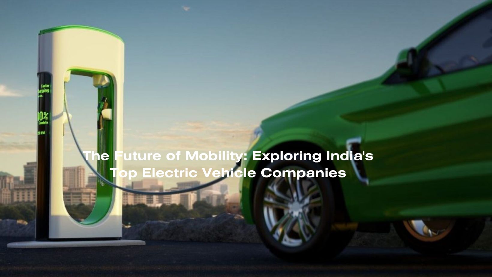 The Future of Mobility: Exploring India’s Top Electric Vehicle Companies