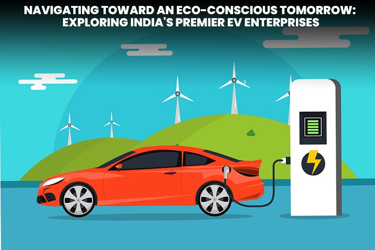 Navigating Toward an Eco-Conscious Tomorrow: Exploring India’s Premier EV Enterprises