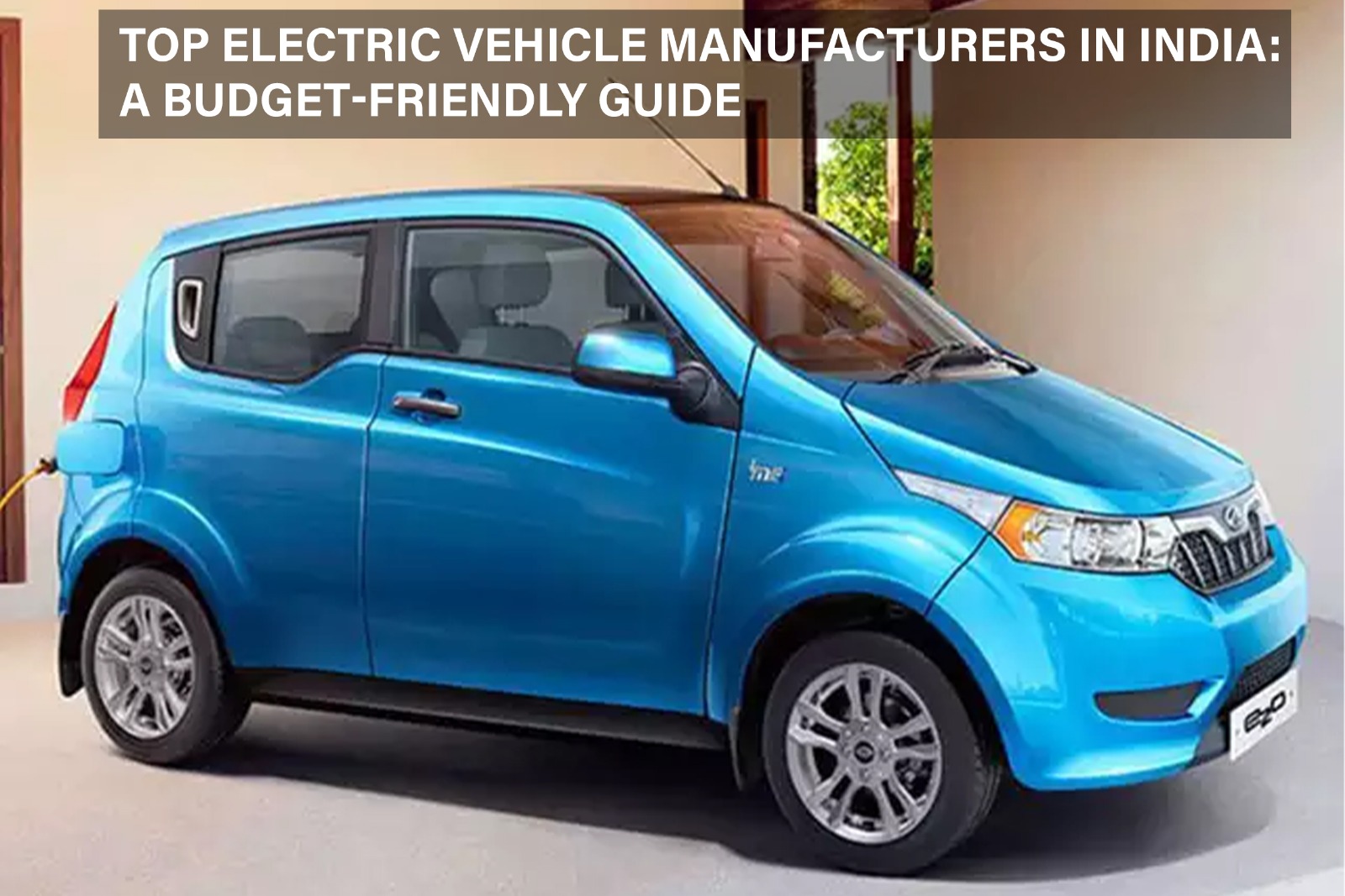 Top Electric Vehicle Manufacturers in India: A Budget-Friendly Guide
